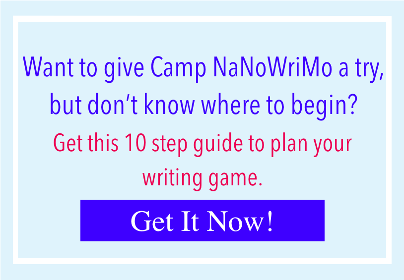 Want to give Camp NaNoWriMo a try, but don't know where to begin? Get this 10 step guide to plan your writing game. Get it now!